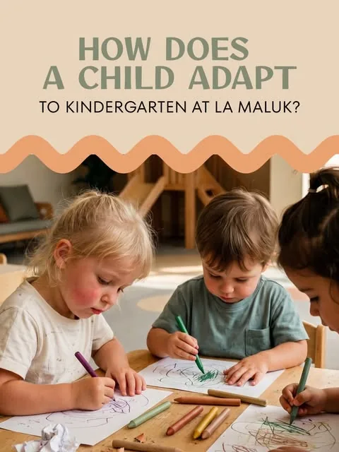 How does a child adapt to kindergarten at La Maluk
